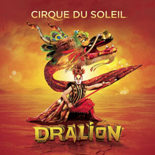 Dralion - Cirque du Soleil  - Biglietti