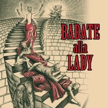 Badate alla Lady