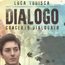 Dialogo - Concerto dialogato con Luca Tudisca
