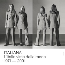 ITALIANA. L'Italia vista dalla moda 1971-2001