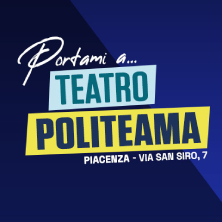 Portami a Teatro - Teatro Politeama Piacenza