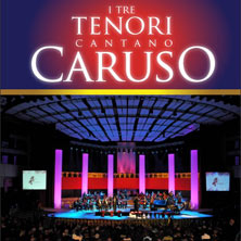I Tre Tenori cantano... Caruso
