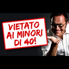 Vietato ai minori di 40!