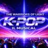 K Pop il Musical - The Warriors of Light
