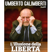 Umberto Galimberti - L'Illusione della Libert&agrave;