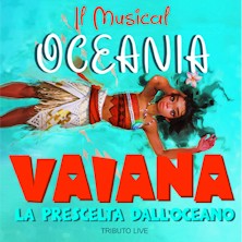 Oceania il Musical - Vaiana la prescelta dall&rsquo;Oceano