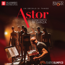 Biglietti Astor. Un secolo di Tango - Balletto di Roma