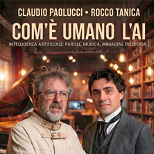 Claudio Paolucci - Rocco Tanica - Com'&egrave; umano l'AI