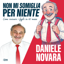 Daniele Novara - Non mi somiglia per niente - Come rovinare i figli in 10 mosse