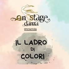 On Stage Danza - Il Ladro Di Colori