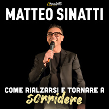 Matteo Sinatti - Come rialzarsi e tornare a sorridere