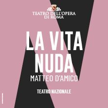 La Vita Nuda - Teatro dell'Opera di Roma