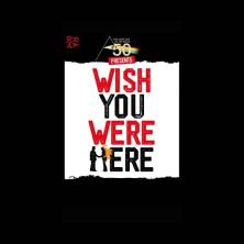 Wish you Were Here