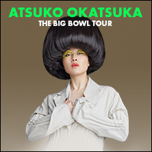 Atsuko Okatsuka - The Big Bowl Tour