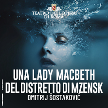 Una Lady Macbeth del Distretto di Mzensk - Teatro dell'Opera di Roma
