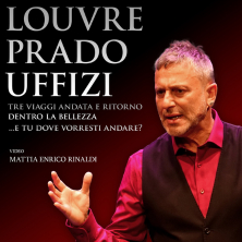 Louvre - Prado - Uffizi - con Mirko Baldassarre