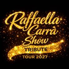 Raffaella Carra' Show - Tribute Tour 2027