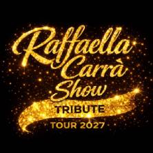 Raffaella Carra' Show - Tribute Tour 2027