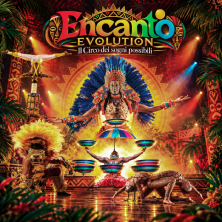 Biglietti Encanto Evolution - Il Circo dei Sogni possibili