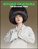 Atsuko Okatsuka - The Big Bowl Tour